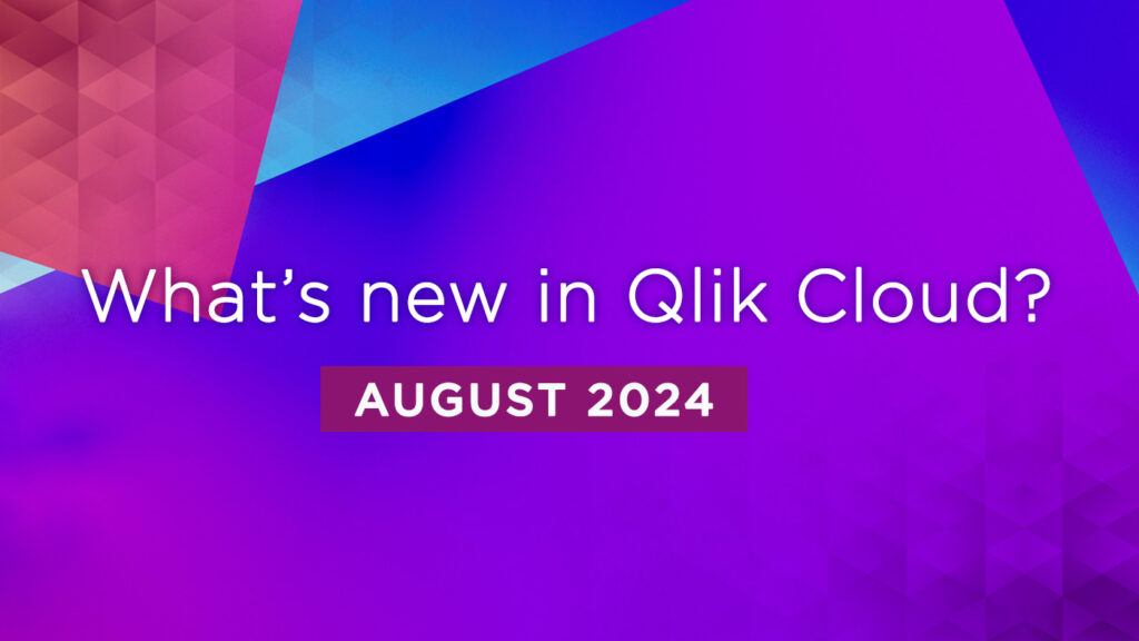 What’s New in Qlik Cloud – August 2024